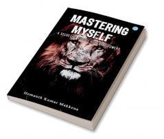 Mastering Myself - A Secret To Subdue Hell Bent Powers