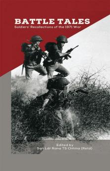 Battle Tales: Soldiers’ Recollections of the 1971 War