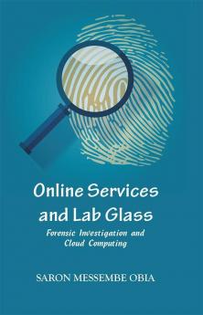 Online Services and Lab Glass: Forensic Investigation and Cloud Computing