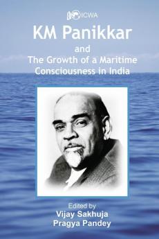 K.M. Panikkar and The Growth of a Maritime Consciousness in India