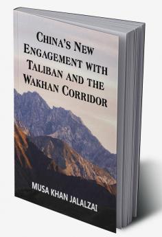 China's New Engagement with Taliban and the Wakhan Corridor