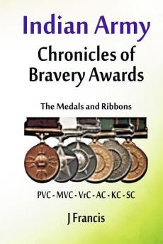 Indian Army: Chronicles of Bravery Awards The Medals and Ribbons