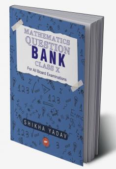 Mathematics Question Bank Class X For All Board Examinations