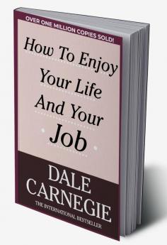 How To Enjoy Your Life And Your Job