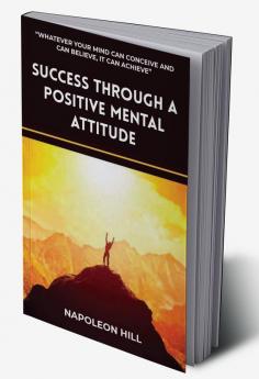 Success Through A Positive Mental Attitude