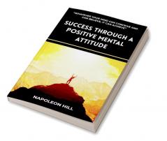 Success Through A Positive Mental Attitude