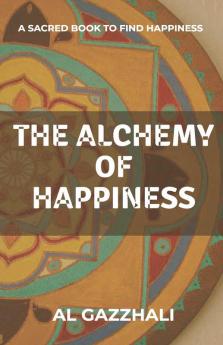 The Alchemy Of Happiness