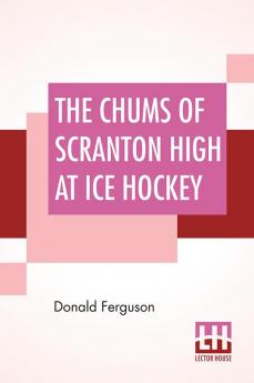 The Chums Of Scranton High At Ice Hockey