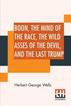 Boon The Mind Of The Race The Wild Asses Of The Devil And The Last Trump