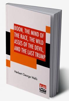 Boon The Mind Of The Race The Wild Asses Of The Devil And The Last Trump