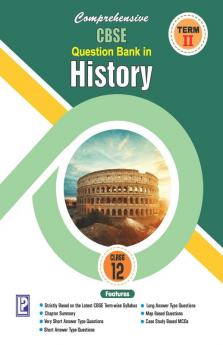 Comprehensive CBSE QUESTION BANK IN HISTORY XII (TERM-II)