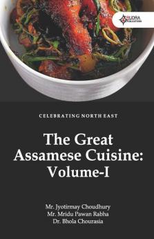 The Great Assamese Cuisine Vol - 1