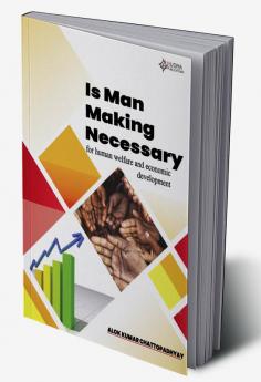 IS MAN MAKING NECESSARY