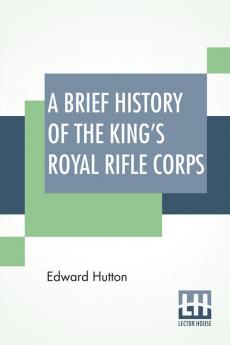 A Brief History Of The King's Royal Rifle Corps