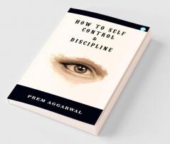 How to Self - Control & Discipline