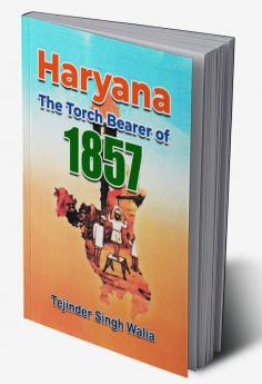 Haryana The Torch Bearer of 1857