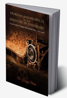 Problems and Prospects of Film Industry In Jharkhand