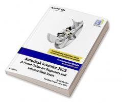 Autodesk Inventor 2023: A Power Guide for Beginners and Intermediate Users