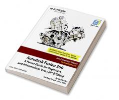 Autodesk Fusion 360: A Power Guide for Beginners and Intermediate Users (6th Edition)