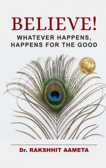 Believe! : Whatever Happens Happens For The Good