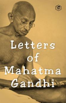 Letters of Mahatma Gandhi : A Collection of around 100 Letters