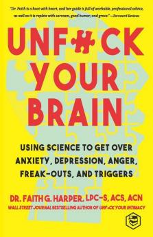 Unfuck Your Brain: Getting Over Anxiety Depression Anger Freak-Outs and Triggers with science (5-Minute Therapy)