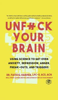 Unfuck Your Brain: Getting Over Anxiety Depression Anger Freak-Outs and Triggers with science (5-Minute Therapy)