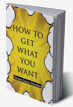 How to get what you want