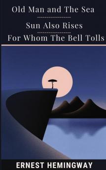 Old Man And The Sea & Sun Also Rises & For Whom The Bell Tolls.
