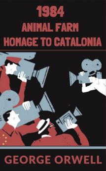 1984 & Animal Farm & Homage to Catalonia