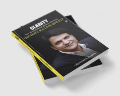 CLARITY: The unconventional guide to attaining ULTIMATE SUCCESS QUICKLY