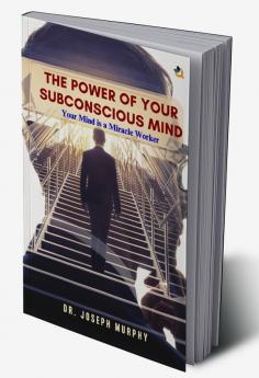 The Power of Your Subconscious Mind