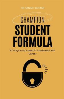 Champion Student Formula 10 Ways to Succeed in Academics and Career