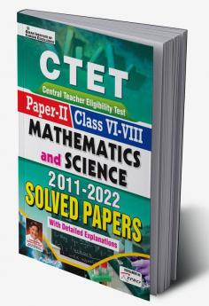 CTET Paper-II Class VI-VIII Maths and Science 2011 to 2022 Solved Papers (With Detailed Explanations)