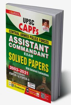 UPSC CAPFs Assistant Commandant Exam Solved Papers With Detailed Explanations (2003- 2021) Including Paper-1 &  Paper-2