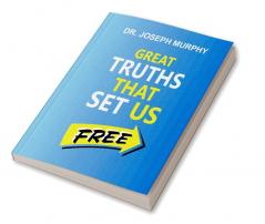 Great Truths That Set Us Free