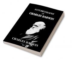 Autobiography Of Charles Darwin