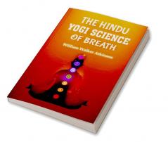 The Hindu-Yogi Science of Breath