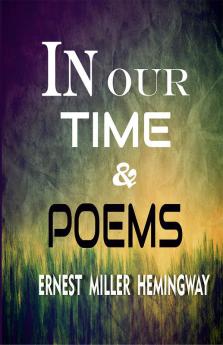 In Our Time & Poems