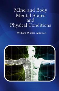 Mind and Body : Mental States and Physical Conditions