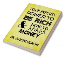 Your Infinite Power To Be Rich & How To Attract Money