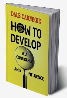 How to Develop Self-confidence and Influence