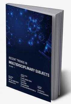 RECENT TRENDS IN MULTIDISCIPLINARY SUBJECTS VOLUME-1