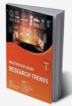 MULTIDISCIPLINARY RESEARCH TRENDS VOLUME – 1