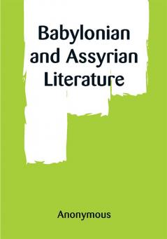 Babylonian and Assyrian Literature