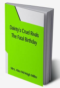 Dainty's Cruel Rivals The Fatal Birthday