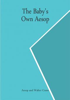 The Baby's Own Aesop