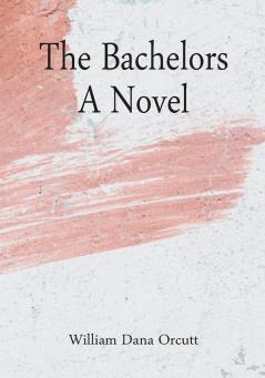 The Bachelors; A Novel