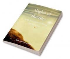 Eagles of the Sky; With Jack Ralston Along the Air Lanes