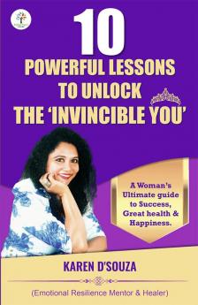 10 POWERFUL LESSONS TO UNLOCK THE ‘INVINCIBLE YOU’